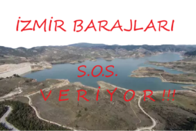 iZMİR bARAJLARI s.o.s. VERİYOR.